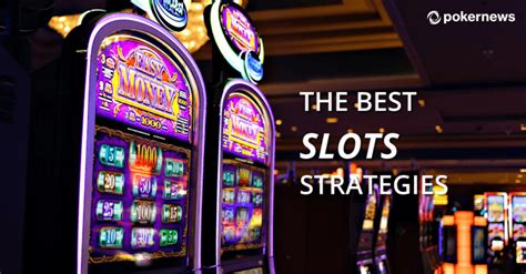 playing slots strategy|tips to play slot machines.